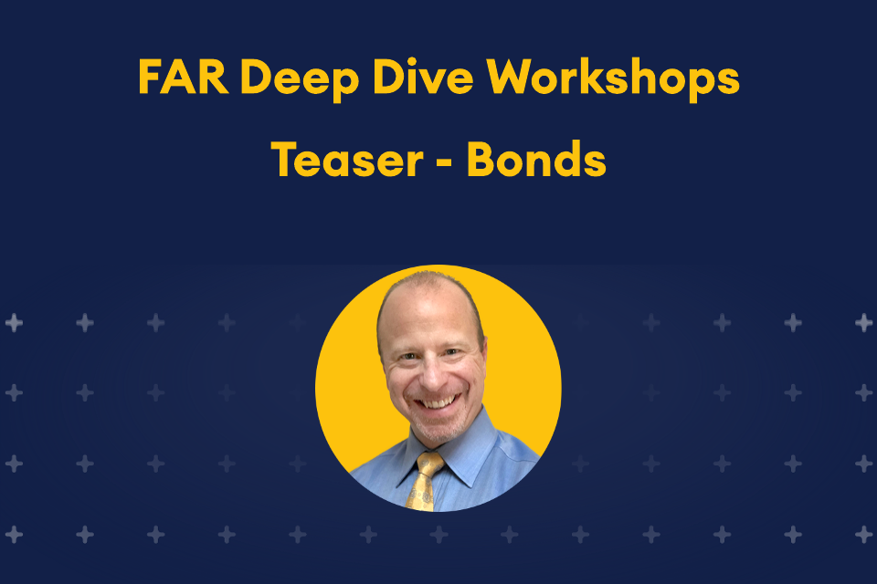 FAR Deep Dive Workshops Teaser Webinar - Bonds